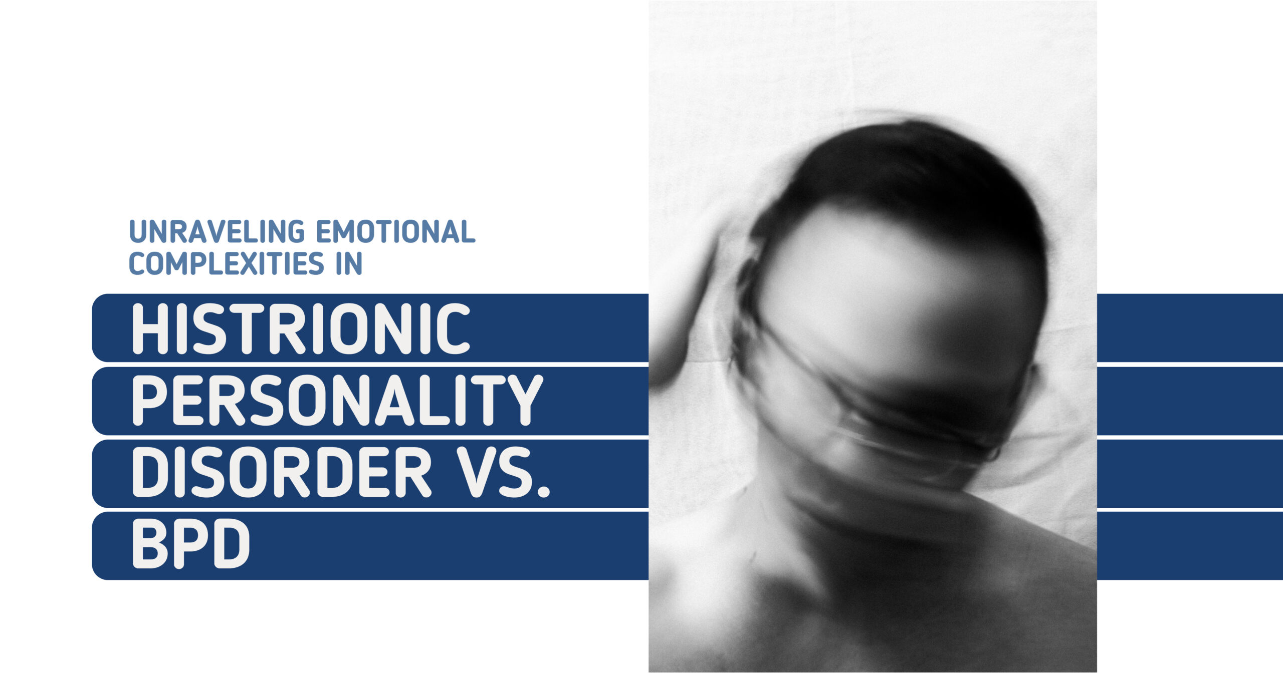Mental Health San Deigo oct 2025 Blogs-04 - Mental Health SD Histrionic Personality Disorder vs BPD: Blurred image representing emotional complexities in mental health. San Diego, CA
